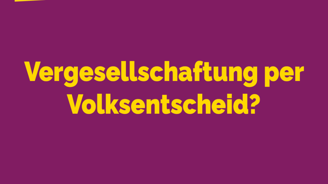 Deutsche Wohnen & Co. enteignen: Vergesellschaftung per Volksentscheid?