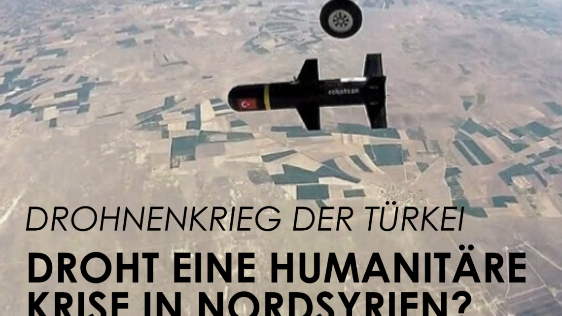 Drohnenkrieg der Türkei – Droht eine humanitäre Krise in Nordsyrien?
