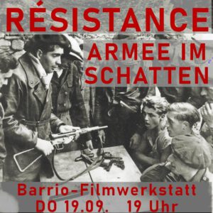 Barrio-Filmwerkstatt: Résistance "Armee im Schatten"