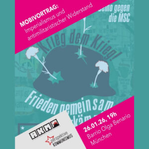 Mobivortrag gegen die SiKo: Imperialismus und antimilitaristischer Widerstand